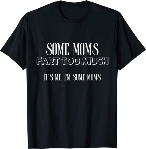 Some Moms Fart Too Much Mother Grandmother T T Shirt Teeducks