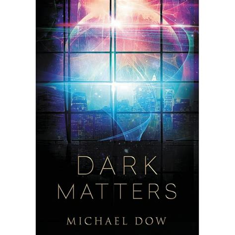 Dark Matters A Science Fiction Thriller Dark Matters Trilogy Book 1