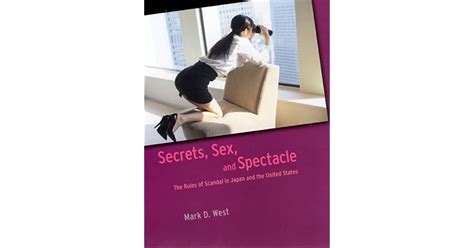Secrets Sex And Spectacle The Rules Of Scandal In Japan And The