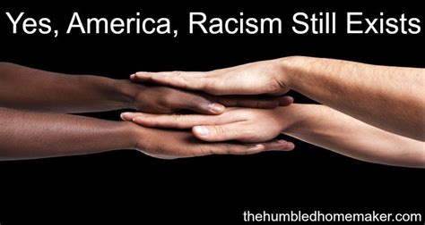 Yes America Racism Still Exists The Humbled Homemaker