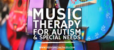 Music Therapy For Autism And Special Needs Explore How Music Therapy