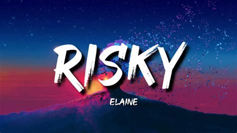 Elaine Risky Lyrics Youtube