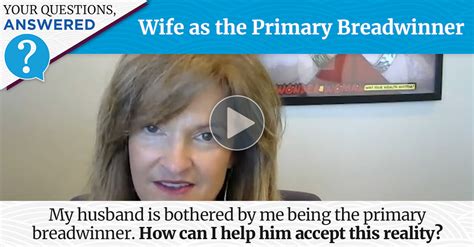 your questions answered wife as the primary breadwinner