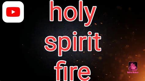 Holy Spirit Fire Intro Youtube