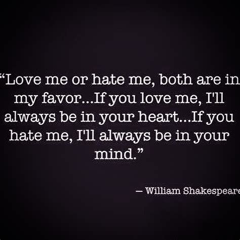 William Shakespeare Quotes Love Me Or Hate Me Thousands Of