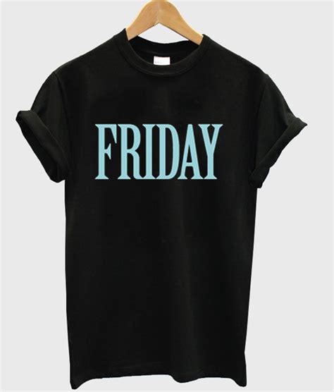 Friday T Shirt