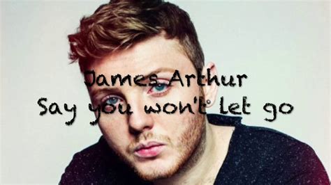 James Arthur Say You Won T Let Go Lyrics Youtube