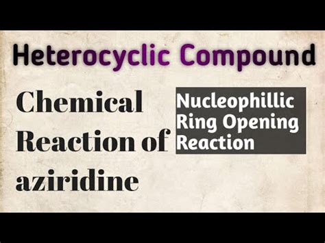 Chemical Reactions Of Aziridine Nucleophillic Ring Opening Reaction