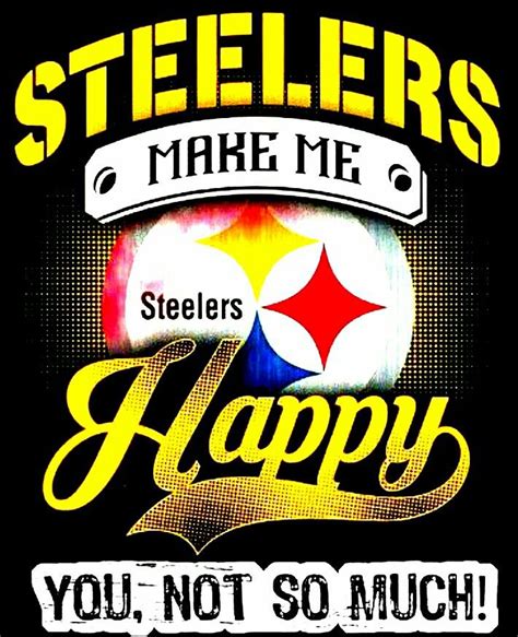 Steelergalfan4life 🖤💛 Steelers Make Me Happy 😊 Steelers Pittsburgh