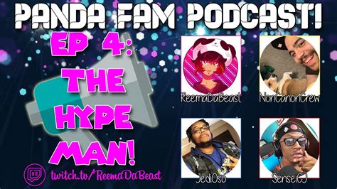 Pandafampodcast Episode 4 The Hype Man 🎉 Youtube
