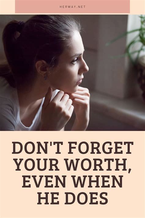 Dont Forget Your Worth Even When He Does