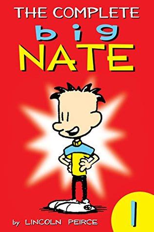 Unlike his sister, ellen, and brainiac classmate, gina, nate isn't the best student. The Complete Big Nate: #1 by Lincoln Peirce