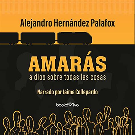 Amarás A Dios Sobre Todas Las Cosas Hörbuch Download Alejandro