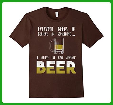 Mens I Believe I Ll Have Another Beer T Shirt Large Brown Food And Drink Shirts Amazon