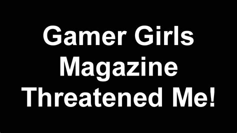 The Gamer Girls Magazine Owner Threatened Me Youtube