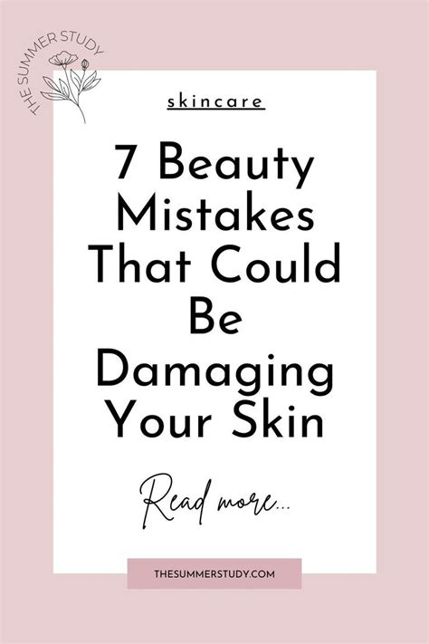 7 Beauty Mistakes That Could Be Damaging Your Skin Beauty Mistakes