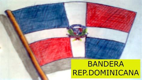 Como Dibujar La Bandera De La Republica Dominicana Youtube
