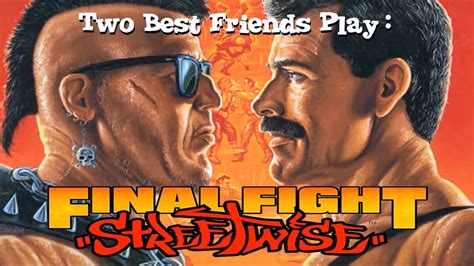 Two Best Friends Play Final Fight Streetwise Compilation Youtube