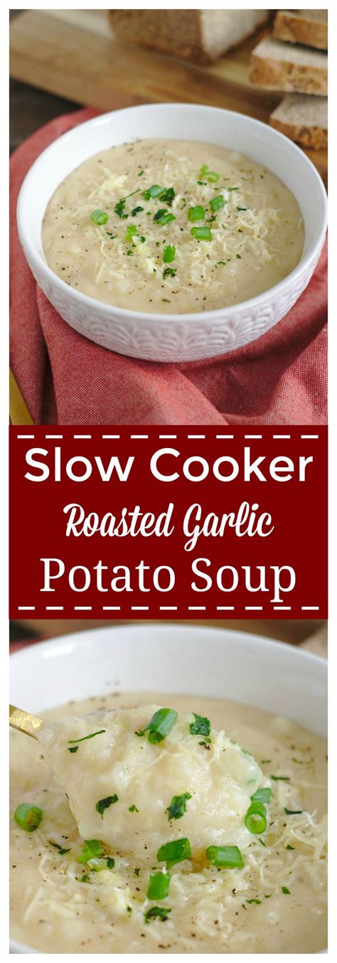 Slow Cooker Roasted Garlic Potato Soup Recipe Slow Cooker Roast