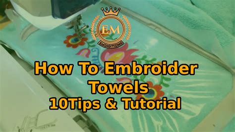 How To Embroider A Towel 10tips And Tutorial Emdigitizing