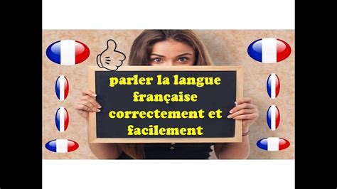 Parler La Langue Francaise Correctement Et Facilement Youtube