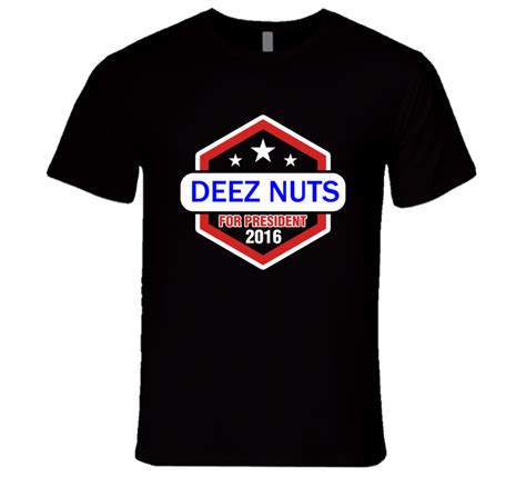Deez Nuts For President T Shirt