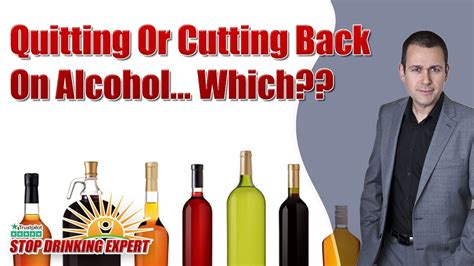 Quitting Or Cutting Back On Alcohol Which Youtube