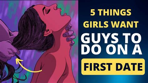 5 things girls want guys to do on a first date youtube