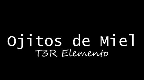 Letra Ojitos De Miel T3r Elemento Video Lyrics Youtube