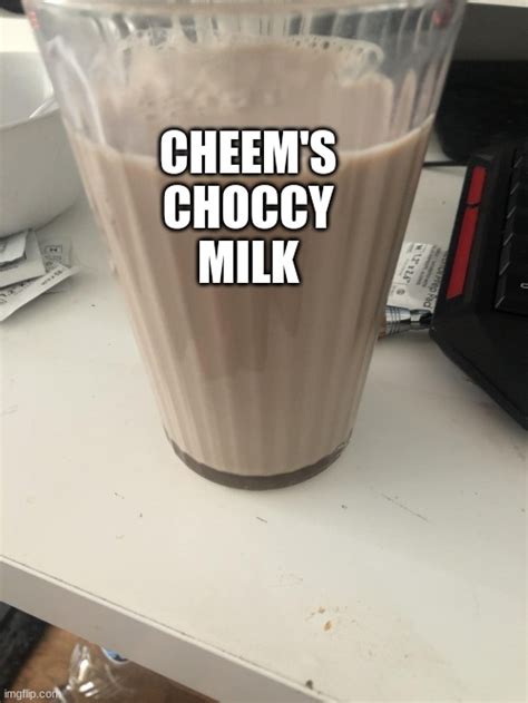 Choccy Milk Imgflip