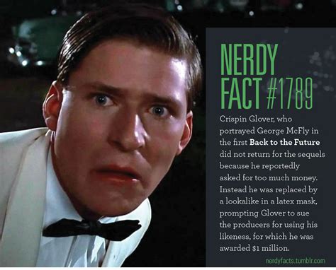 Nerdy Facts — Nerdy Fact 1789 Crispin Glover Who Portrayed