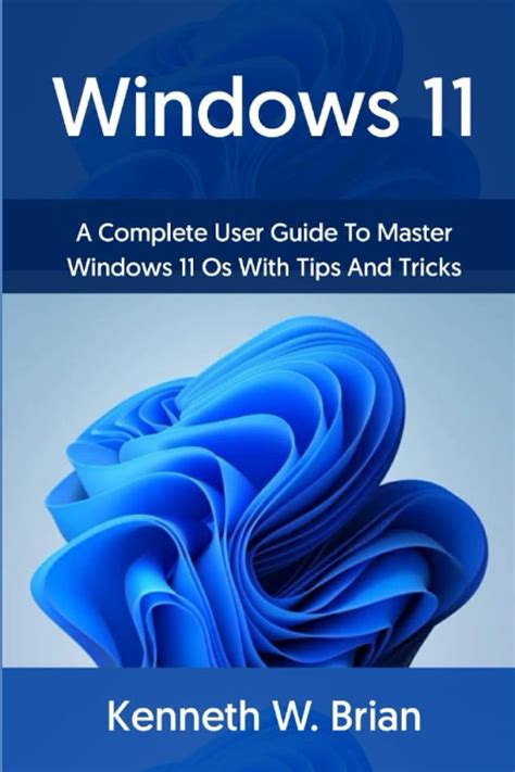 Buy Windows 11 A Complete User Guide To Master Windows 11 Os With Tips