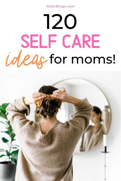 120 Realistic Self Care Ideas For Moms Busy Moms Artofit