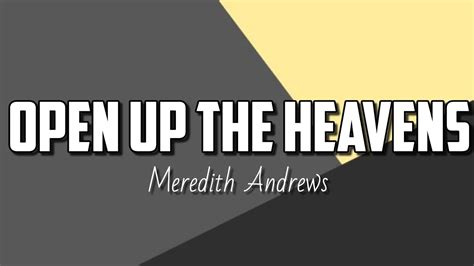 Meredith Andrews Open Up The Heavens Lyrics Youtube