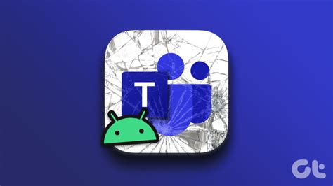 Top 8 Ways To Fix Microsoft Teams App Not Working On Android Oltnews