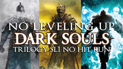 Dark Souls Trilogy Sl1 No Hit Run No Leveling Up Youtube