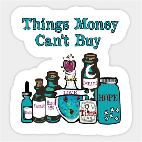 Things Money Can T Buy Happiness Love Money Cant Buy Sticker Teepublic