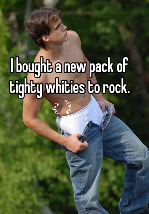 I Bought A New Pack Of Tighty Whities To Rock