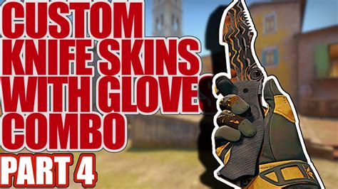 Custom Knife Skins With Gloves Combo Part 4 Csgo Showcase Youtube