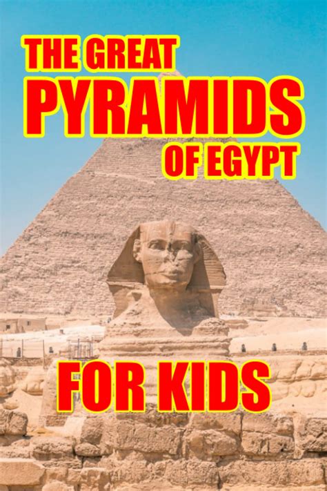 The Great Pyramids Of Egypt For Kids Great Pyramid Of Egypt History By