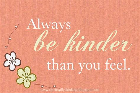 And Spiritually Speaking Be Kinder Quotable Quotes Inspirational