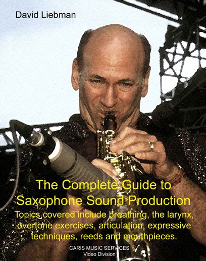 THE COMPLETE GUIDE TO SAXOPHONE SOUND PRODUCTION DAVID LIEBMAN David Liebman