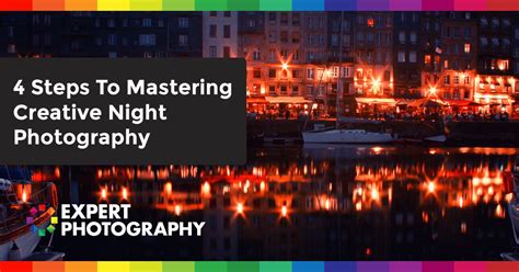 12 Best Techniques For Perfecting Your Night Photography Night