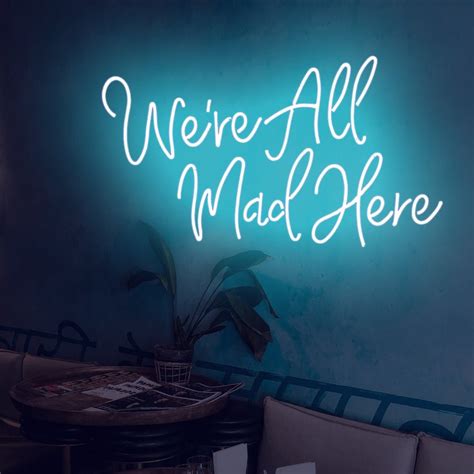Were All Mad Here Neon Sign Led Sign Light Up Sign Light Wall Decor