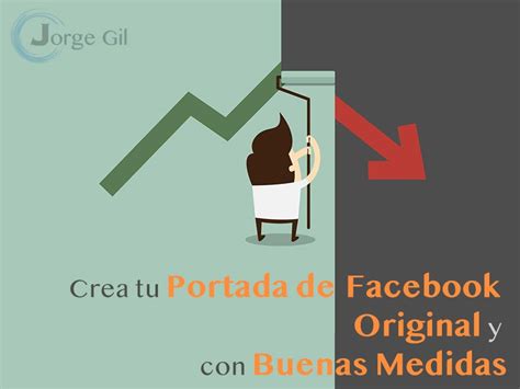 Crea Tu Portada De Facebook Original Y Con Buenas Medidas Portadas