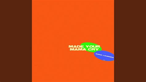 Made Your Mama Cry Youtube