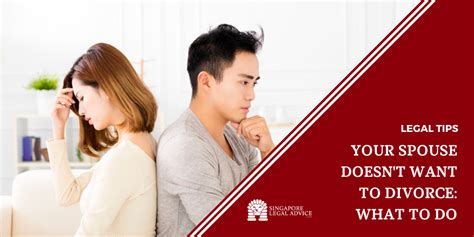 Your Spouse Doesn T Want To Divorce What To Do Singaporelegaladvice