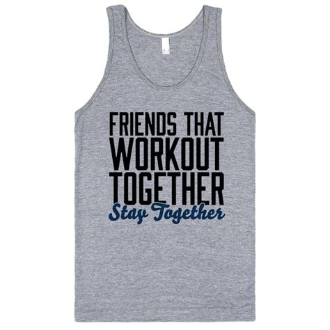 Friends That Workout Together Stay Together Custom Printed Shirts