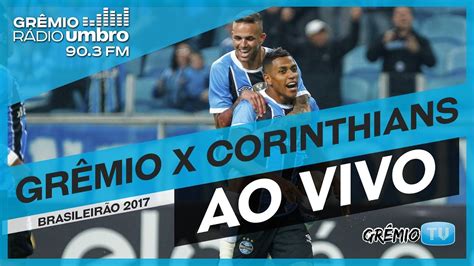 Head to head statistics and prediction, goals, past matches, actual form for serie a. AO VIVO Grêmio x Corinthians (Campeonato Brasileiro 2017) l GrêmioTV - YouTube