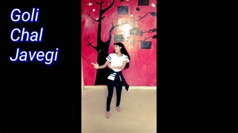 गोली चल जावेगी Goli Chal Jayegi Choreography New Haryanvi Song 2018 Youtube